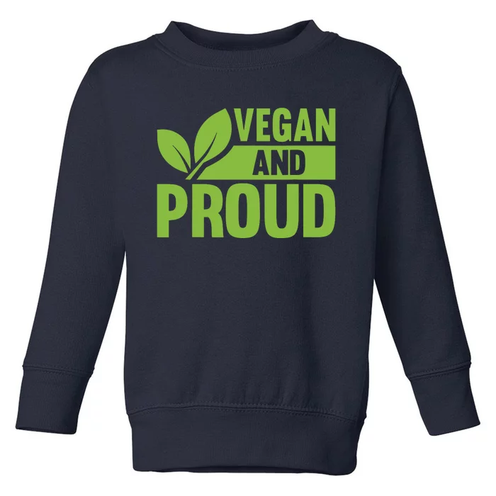 Vegan And Proud Vegans Veganism Vegetarian Toddler Sweatshirt