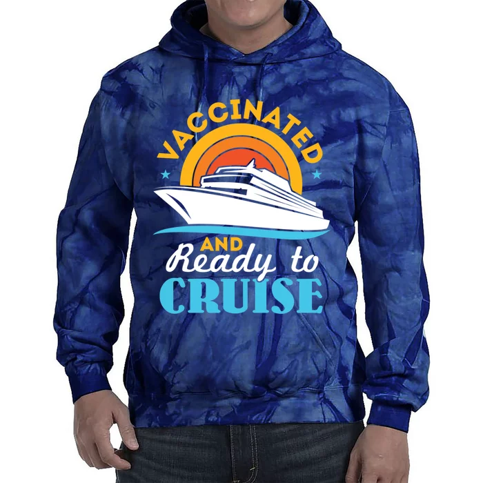 Vaccinated And Ready To Cruise Cruising Lover Tie Dye Hoodie