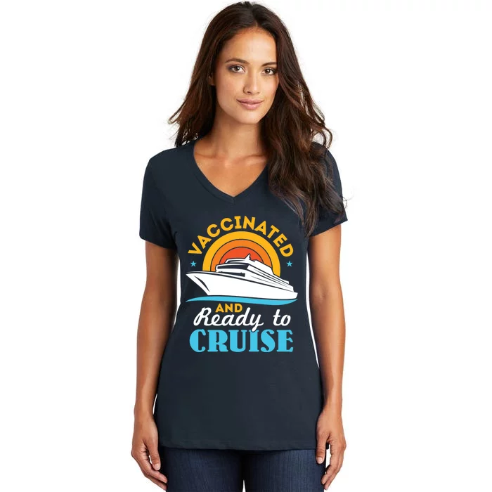 Vaccinated And Ready To Cruise Cruising Lover Women's V-Neck T-Shirt