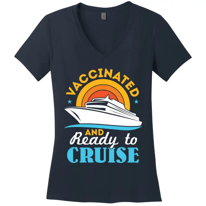 Vaccinated And Ready To Cruise Cruising Lover Women's V-Neck T-Shirt