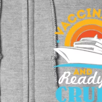 Vaccinated And Ready To Cruise Cruising Lover Full Zip Hoodie