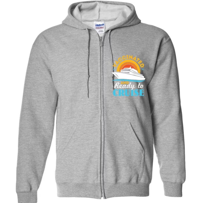 Vaccinated And Ready To Cruise Cruising Lover Full Zip Hoodie