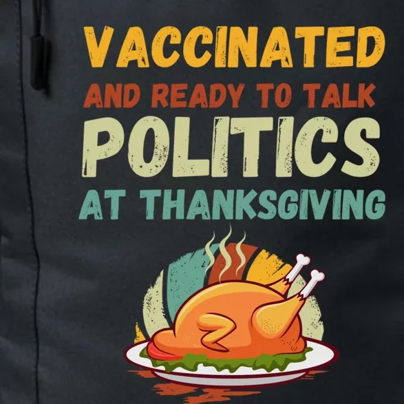 Vaccinated And Ready To Talk Politics At Thanksgiving Funny Cool Gift Daily Commute Backpack