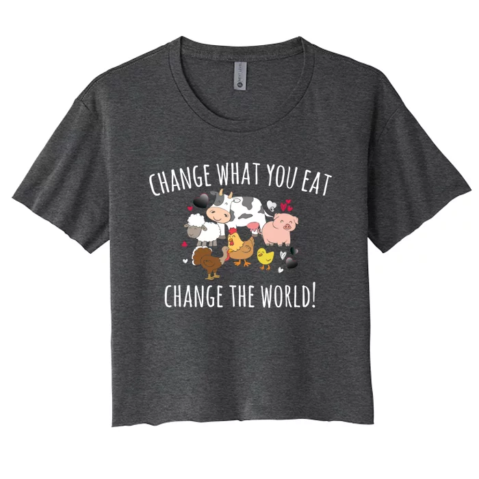 Vegan Animal Rights Change What You Eat Change The World Funny Gift Women's Crop Top Tee