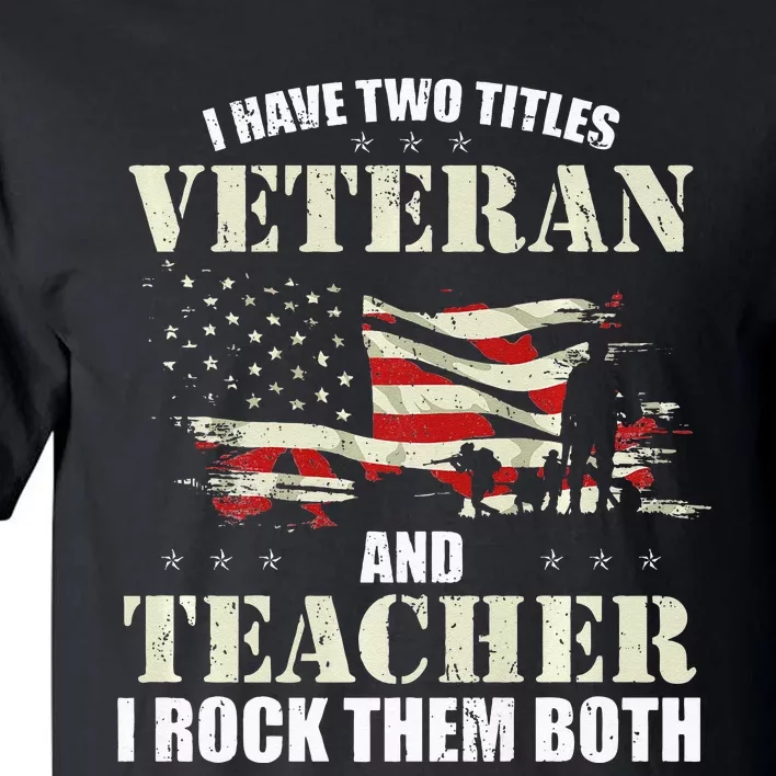 Veteran And Teacher And I Rock Them Both Funny Fathers Day Tall T-Shirt