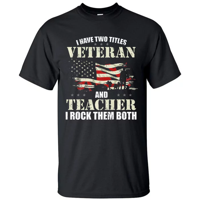 Veteran And Teacher And I Rock Them Both Funny Fathers Day Tall T-Shirt