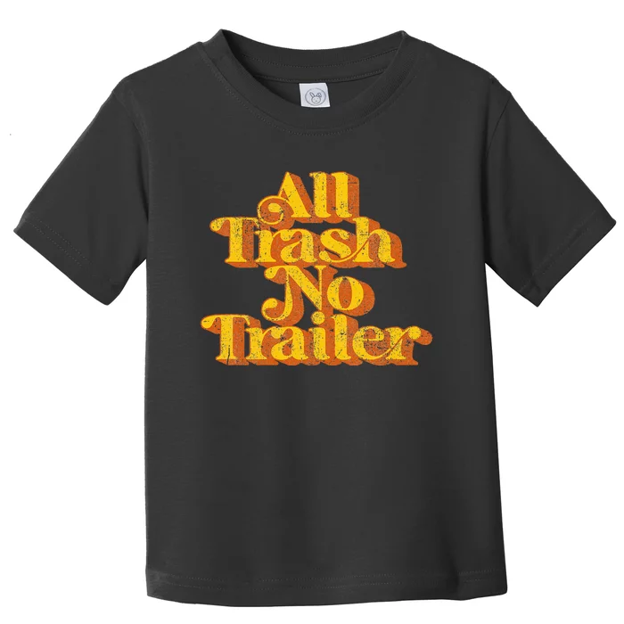 Vintage All Trash No Trailer Funny Country Pride Retro 70S Toddler T-Shirt