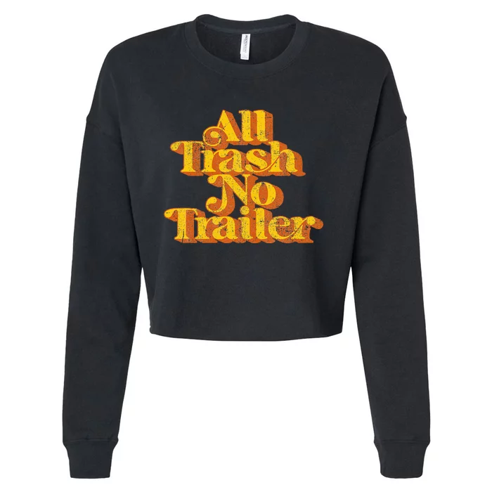 Vintage All Trash No Trailer Funny Country Pride Retro 70S Cropped Pullover Crew