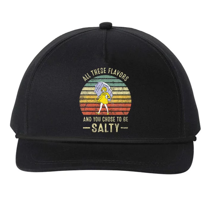 Vintage All These Flavors And You Choose To Be Salty Snapback Five-Panel Rope Hat