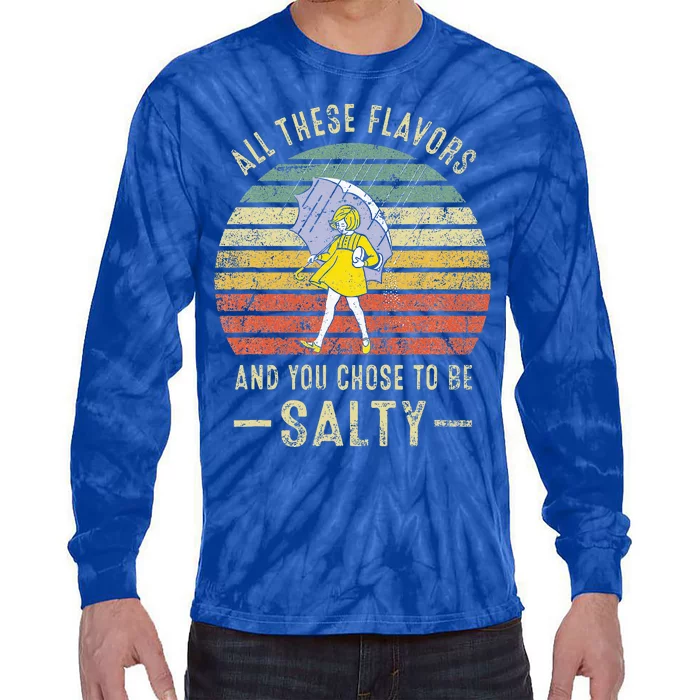 Vintage All These Flavors And You Choose To Be Salty Tie-Dye Long Sleeve Shirt