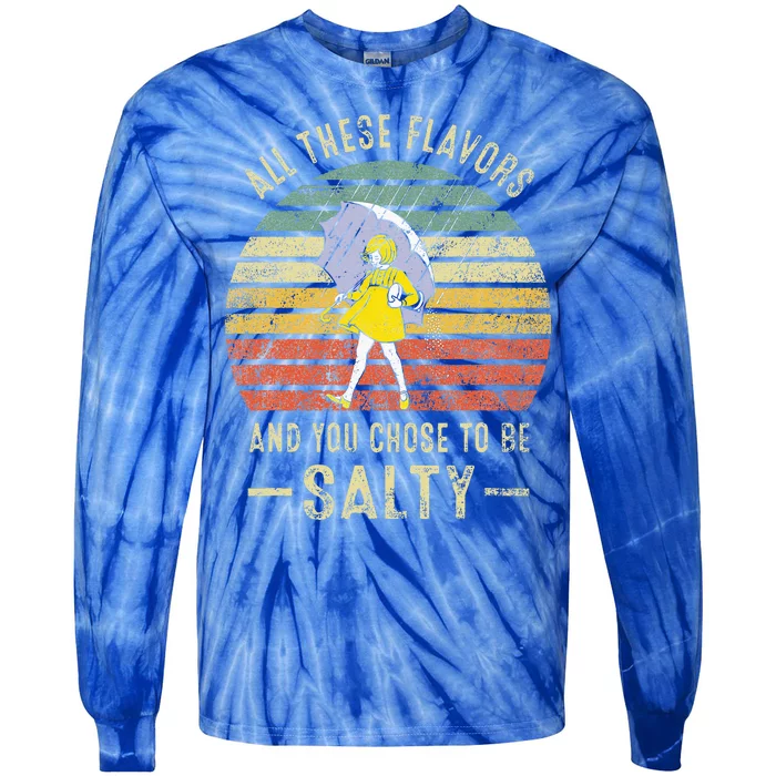 Vintage All These Flavors And You Choose To Be Salty Tie-Dye Long Sleeve Shirt