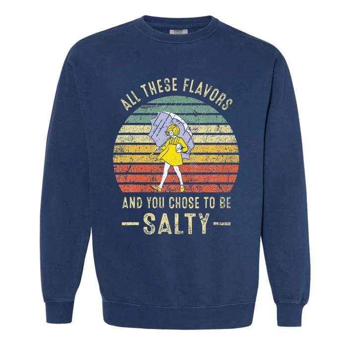 Vintage All These Flavors And You Choose To Be Salty Garment-Dyed Sweatshirt