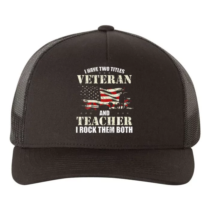 Veteran And Teacher And I Rock Them Both Funny Fathers Day Yupoong Adult 5-Panel Trucker Hat