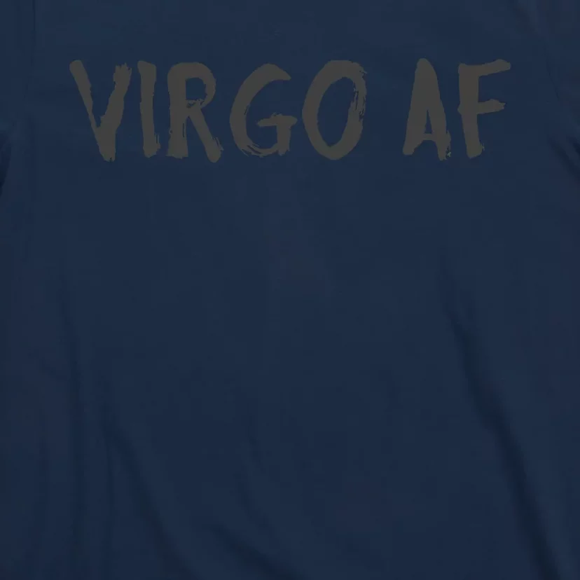 Virgo AF Zodiac Birthday Horoscope Shirts Funny Gift T-Shirt