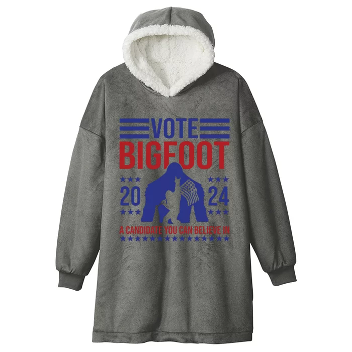 Vote Bigfoot 2024 A Candidate You Can Believe In Hooded Wearable Blanket