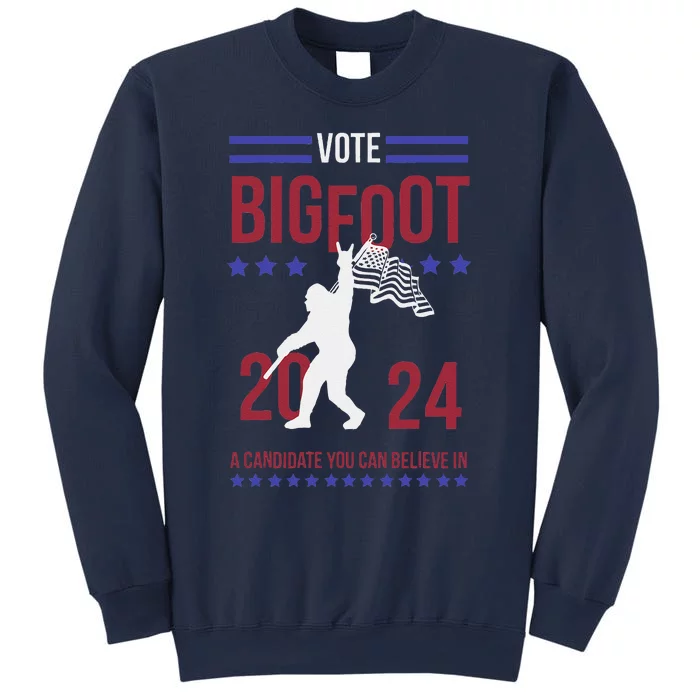 Vote Bigfoot 2024 A Candidate You Can Believe In Sweatshirt