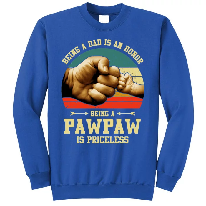 Vintage Being A Dad Is An Honors Being A Pawpaw Is Priceless Gift Sweatshirt