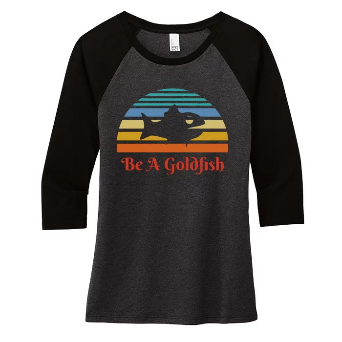 Vintage Be A Goldfish Women's Tri-Blend 3/4-Sleeve Raglan Shirt