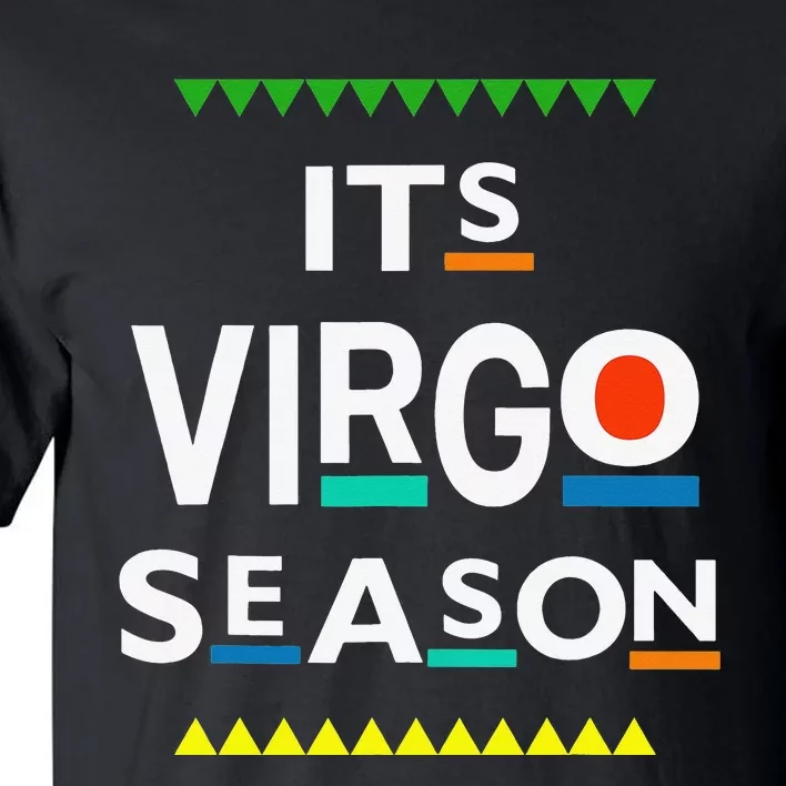 Virgo Birthday August September ITS LEO SEASON Funny Saying Tall T-Shirt