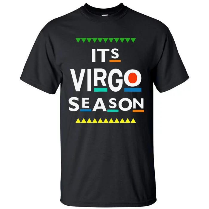 Virgo Birthday August September ITS LEO SEASON Funny Saying Tall T-Shirt