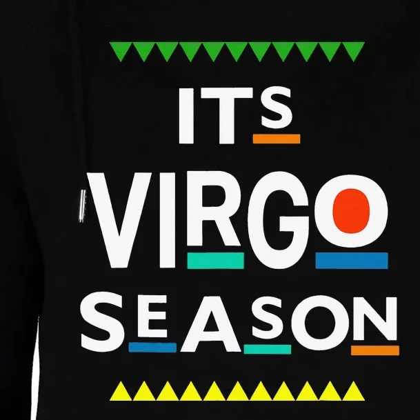 Virgo Birthday August September ITS LEO SEASON Funny Saying Womens Funnel Neck Pullover Hood