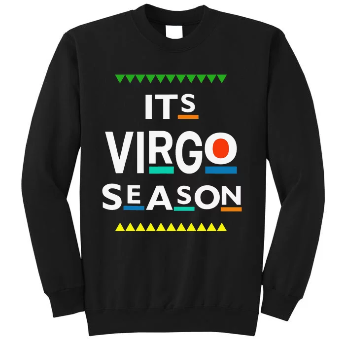 Virgo Birthday August September ITS LEO SEASON Funny Saying Tall Sweatshirt