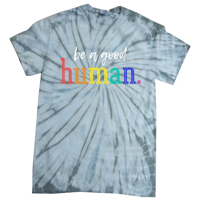 Vintage Be A Good Human Positive Message T Saying Tie-Dye T-Shirt