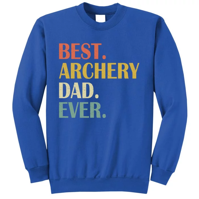 Vintage Best Archery Dad Ever Fathers Day Funny Funny Gift Tall Sweatshirt