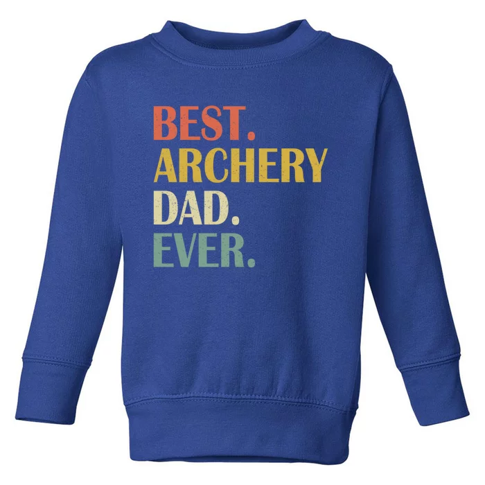 Vintage Best Archery Dad Ever Fathers Day Funny Funny Gift Toddler Sweatshirt