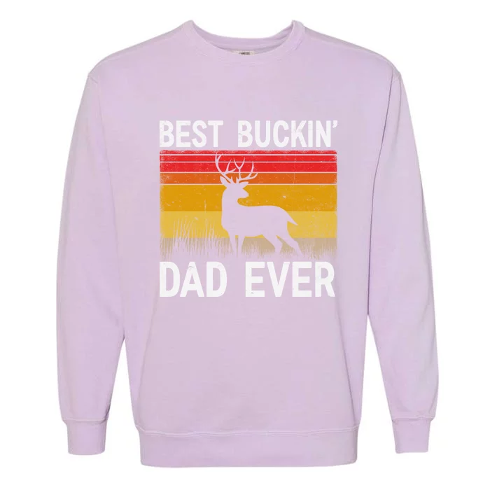 Vintage Best Buckin Dad Ever Deer Hunting Fathers Day Meaningful Gift Garment-Dyed Sweatshirt