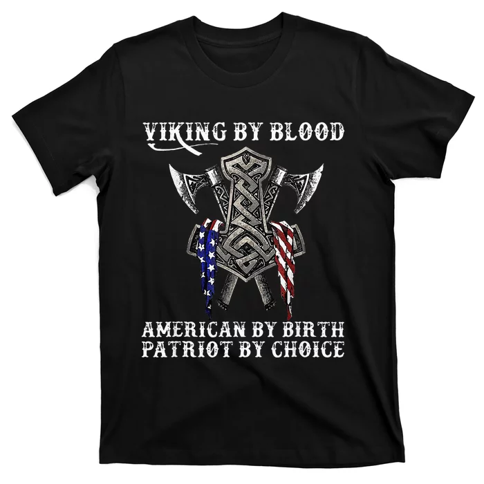 Viking By Blood American By Birth Patriot By Choice T-Shirt