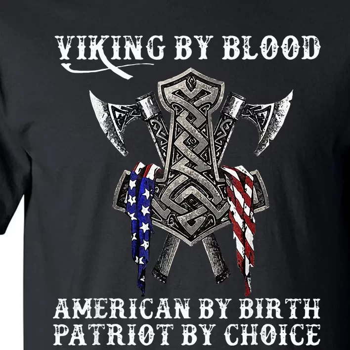 Viking By Blood American By Birth Patriot By Choice Tall T-Shirt