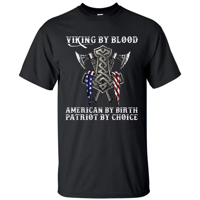 Viking By Blood American By Birth Patriot By Choice Tall T-Shirt