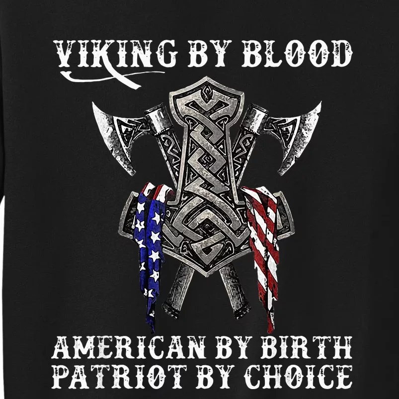 Viking By Blood American By Birth Patriot By Choice Tall Sweatshirt