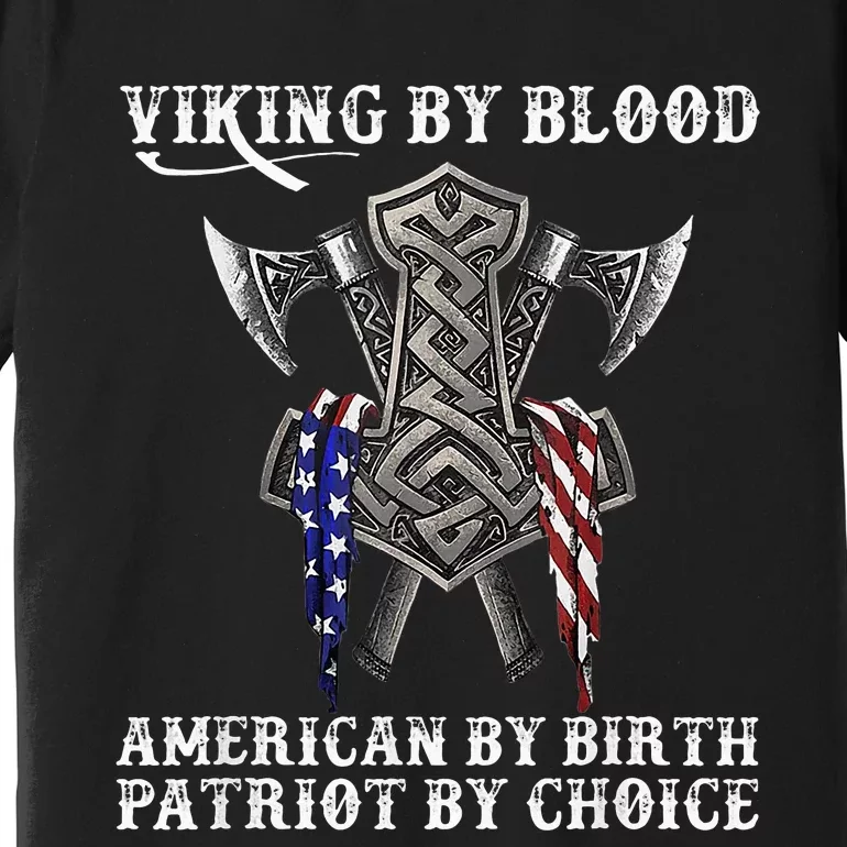 Viking By Blood American By Birth Patriot By Choice Premium T-Shirt