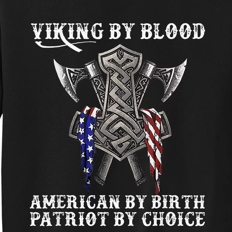 Viking By Blood American By Birth Patriot By Choice Tall Sweatshirt