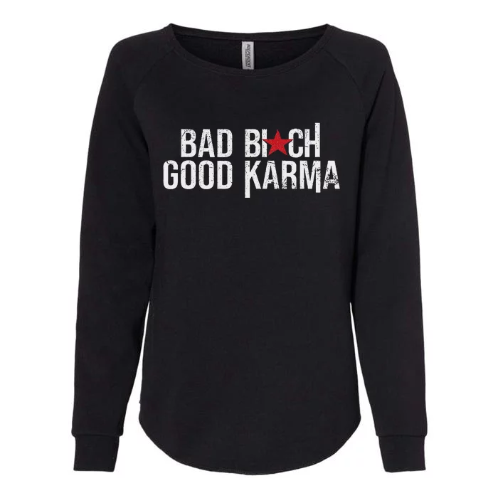 Vintage Bad Bitch Good Karma Bold Design Womens California Wash Sweatshirt