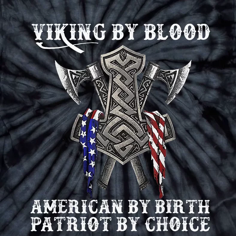 Viking By Blood American By Birth Patriot By Choice Tie-Dye T-Shirt