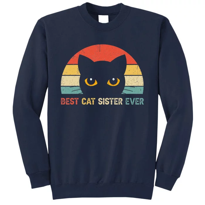 Vintage Best Cat Sister Ever Cat Lovers Gift Tall Sweatshirt