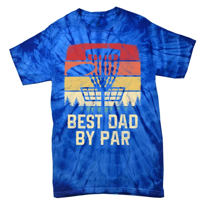 Vintage Best Dad By Par Funny FatherS Day Disc Golf Player Cool Gift Tie-Dye T-Shirt