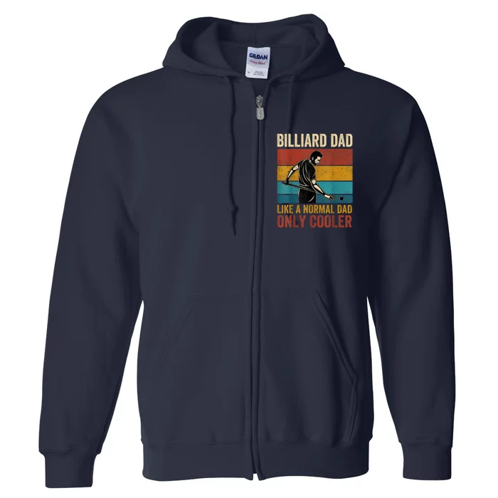 Vintage Billiard Dad Like A Normal Dad Only Cooler Fathers Day Gift Full Zip Hoodie