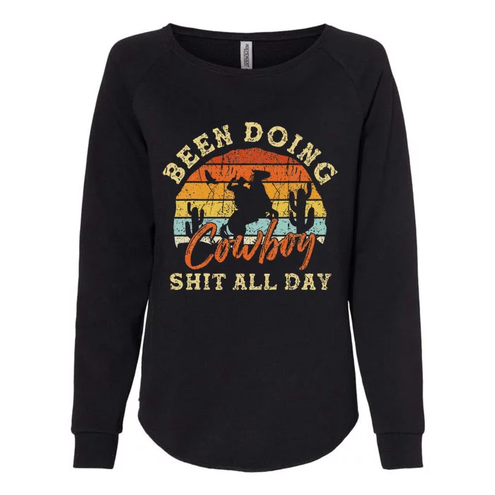 Vintage Been Doing Cowboy Shit All Day Funny Cowboy Womens California Wash Sweatshirt