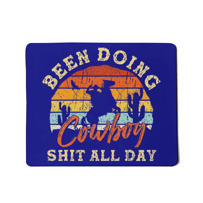 Vintage Been Doing Cowboy Shit All Day Funny Cowboy Mousepad