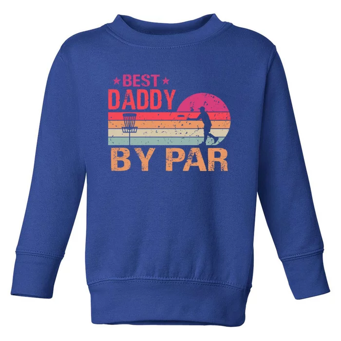 Vintage Best Daddy By Par Disk Golf Funny Fathers Day Funny Gift Toddler Sweatshirt