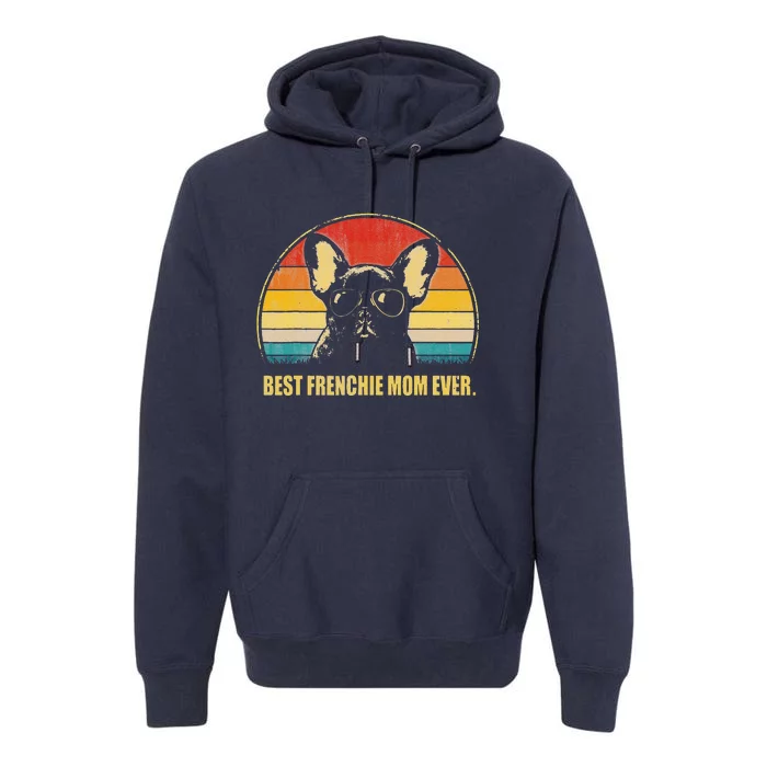 Vintage Best Frenchie Mom Ever Dog Lover For Mother's Day Premium Hoodie