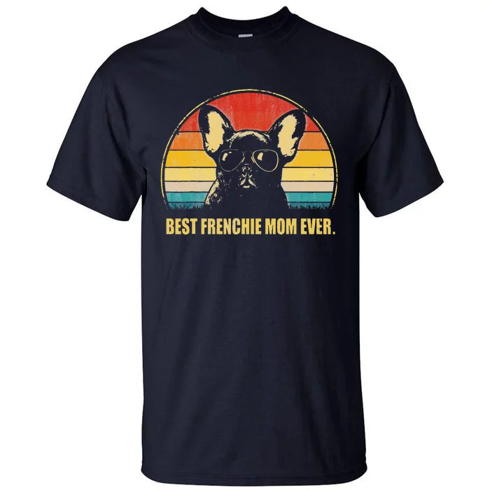 Vintage Best Frenchie Mom Ever Dog Lover For Mother's Day Tall T-Shirt