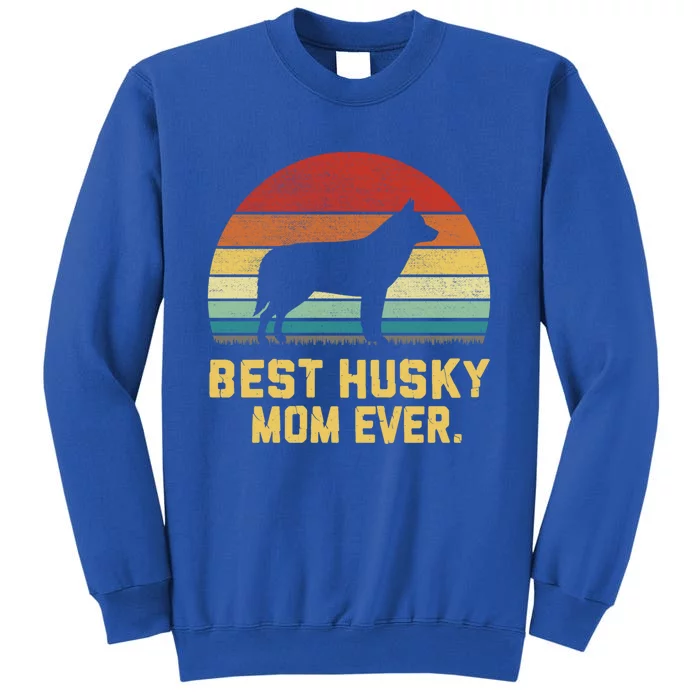 Vintage Best Husky Mom Ever Gift Tall Sweatshirt