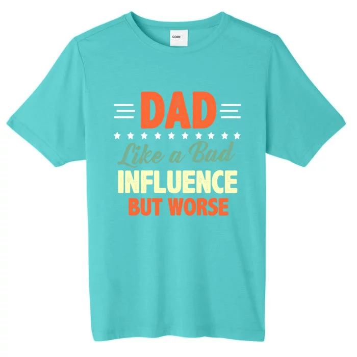 Vintage Bad Influence Dad Fathers Day Cool Gift ChromaSoft Performance T-Shirt