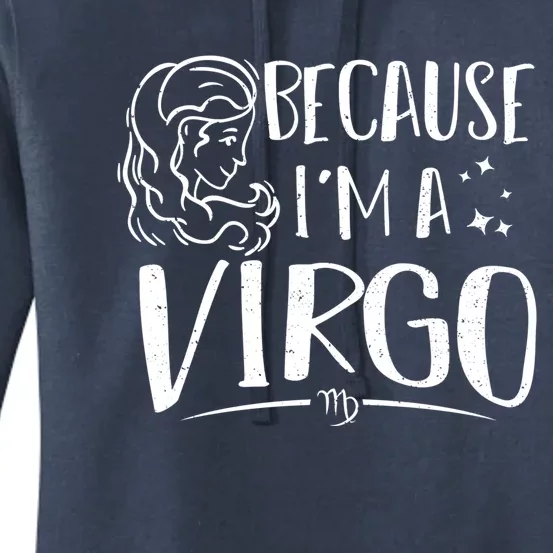 Virgo: Because Im A Virgo Astrology Sayings Gift Women's Pullover Hoodie