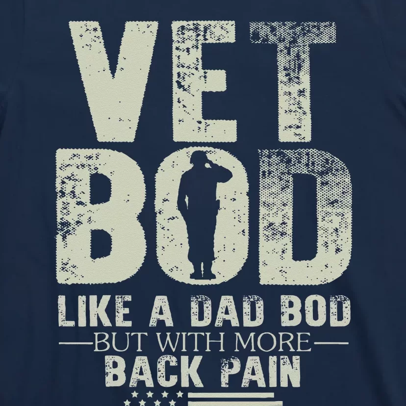 Vet Bod Like Dad Bod But With More Back Pain Fathers Day T-Shirt